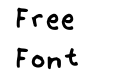 My_First_Font_Ever