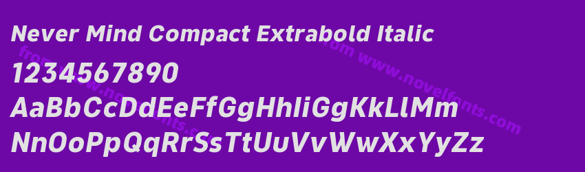 Never Mind Compact Extrabold ItalicPreview Never Mind Compact Extrabold ItalicPreview